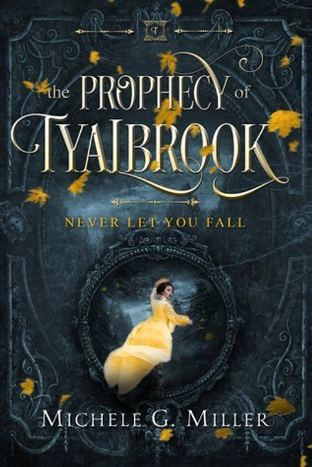 Michele G. Miller / Prophecy of Tyalbrook - Never Let You Fall (Large Paperback)
