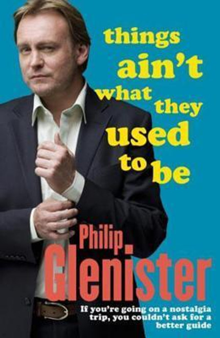 Philip Glenister / Things Ain't What They Used to Be (Large Paperback)