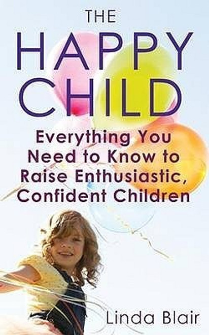 Linda Blair / The Happy Child - Everything you need to know to riase enthusiastic confident children(Large Paperback)