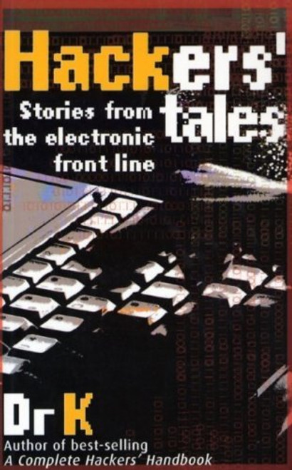 Dr. K. / Hacker's Tales: Stories from the Electronic Front Line (Large Paperback)