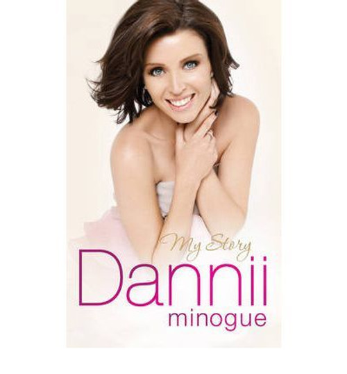 Dannii Minogue / Dannii: My Story (Large Paperback)
