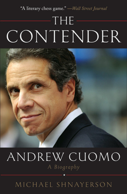 Michael Shnayerson / The Contender: Andrew Cuomo, a Biography (Large Paperback)