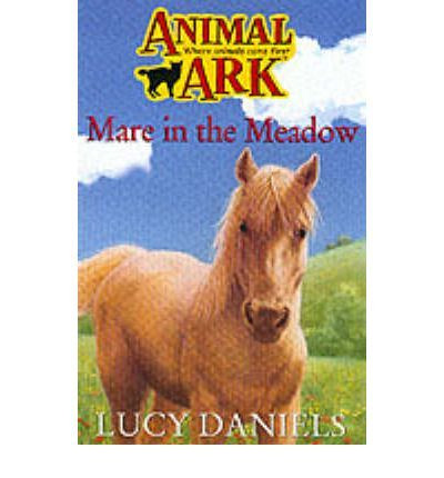 Lucy Daniels / Animal Ark: Mare in the Meadow