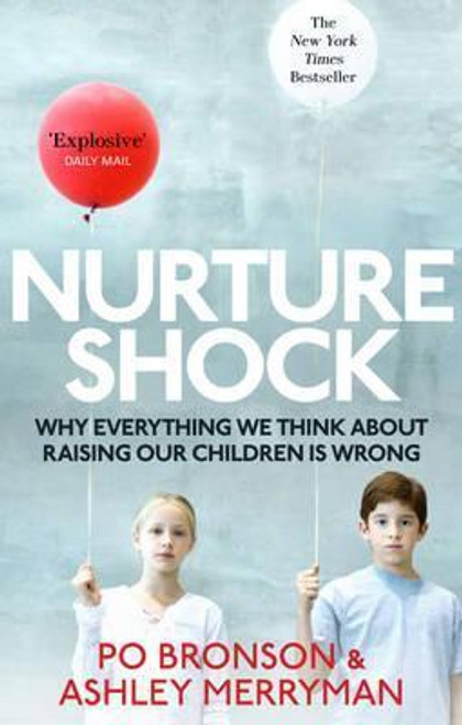 Po Bronson / Nurtureshock: Why Everything We Thought About Children Is Wrong
