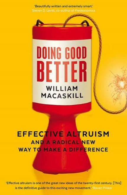 William MacAskill / Doing Good Better : Effective Altruism and a Radical New Way to Make a Difference
