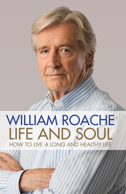 William Roache / Life and Soul: How to Live a Long and Healthy Life