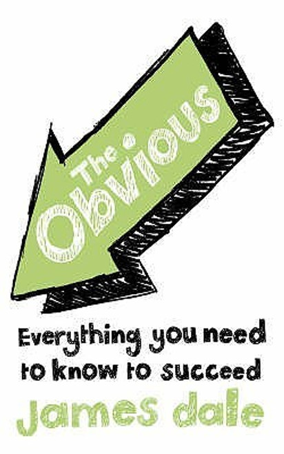 James Dale / The Obvious : Everything You Need to Know to Succeed