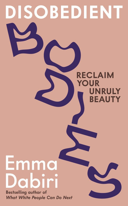 Emma Dabiri / Disobedient Bodies: Reclaim Your Unruly Beauty