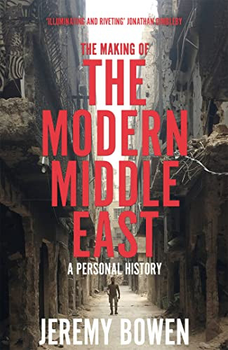 Jeremy Bowen / The Making of the Modern Middle Eas (Large Paperback)