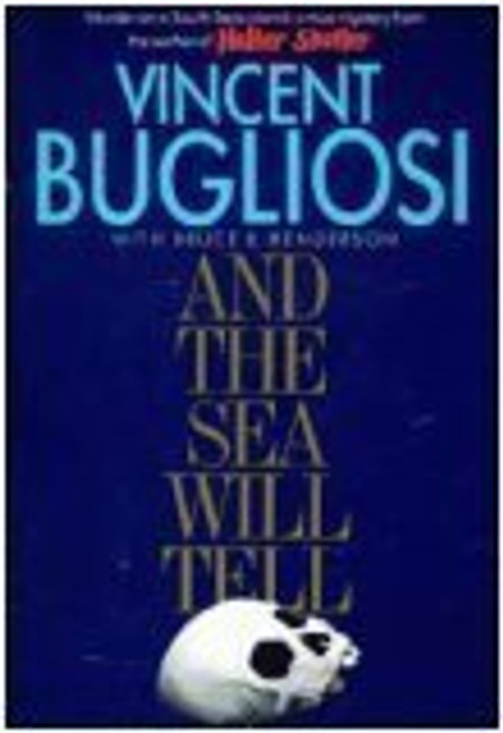 Vincent Bugliosi, Bruce B. Henderson / And the Sea Will Tell (Hardback)