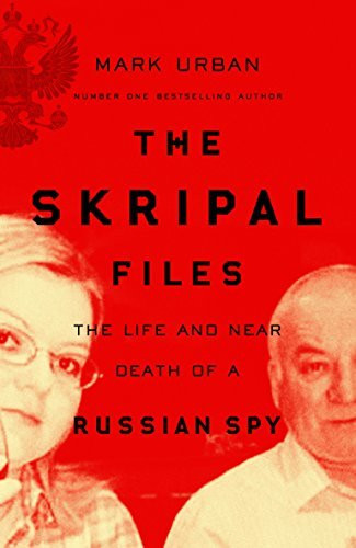 Mark Urban / The Skripal Files: Putin, Poison and the New Spy War (Large Paperback)