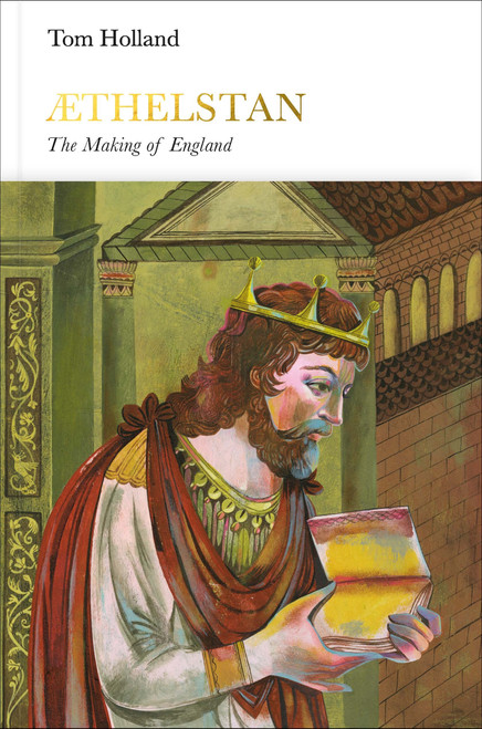 Tom Holland / Aethelstan: The Making of England (Hardback)