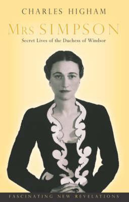 Charles Higham / Mrs Simpson: Secret Lives of the Duchess of Windsor