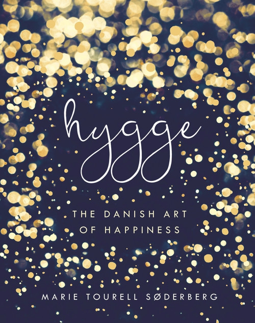 Marie Tourell Soderberg / Hygge: The Danish Art of Happiness (Coffee Table Book)