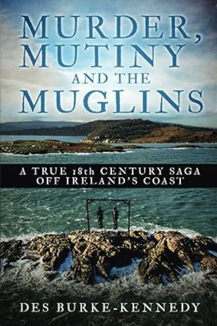 Des Burke-Kennedy / Murder, Mutiny and the Muglins (Hardback)