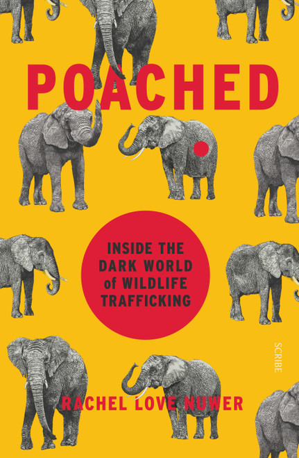 Rachel Love Nuwer / Poached : Inside the dark world of Wildlife Trafficking (Large Paperback)