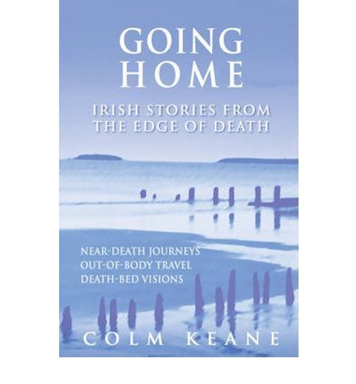 Colm Keane / Going Home : Irish Stories from the Edge of Death (Large Paperback)