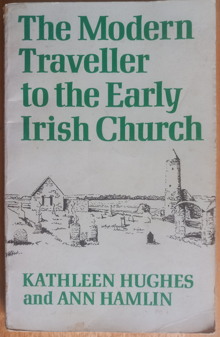 Kathleen Hughes & Ann Hamlin - The Modern Traveller to the Early Irish Church - Vintage PB  - 1977