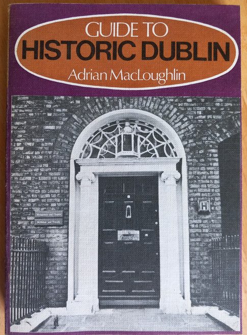 Adrian MacLoughlin - A Guide to Historic Dublin - PB - 1979 ( Architecture & Urban History)