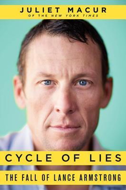 Juliet Macur / Cycle of Lies : The Fall of Lance Armstrong (Hardback)