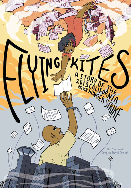 Stanford Graphic Novel Project - Flying Kites : A Story of the 2013 California Prison Hunger Strike - PB - Graphic Novel  2017