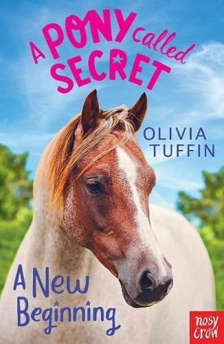 Olivia Tuffin / A Pony Called Secret #1 A New Beginning