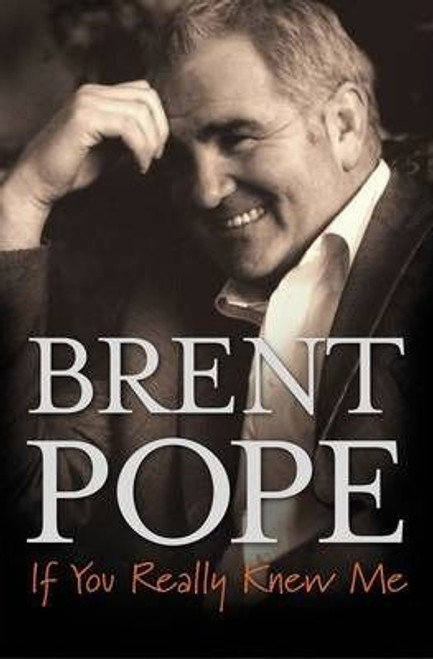 Pope, Brent /  Brent Pope: If You Really Knew Me (Large Paperback)
