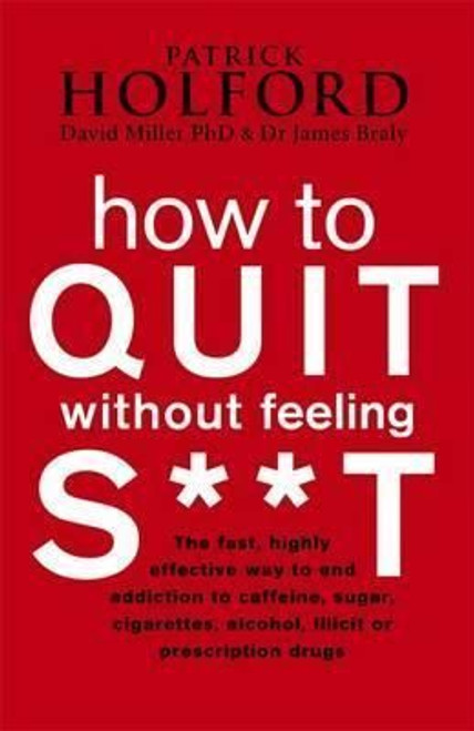 Patrick Holford / How to Quit without Feeling S**t (Large Paperback)