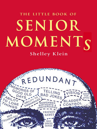 Shelley Klein / The Little Book of Senior Moments