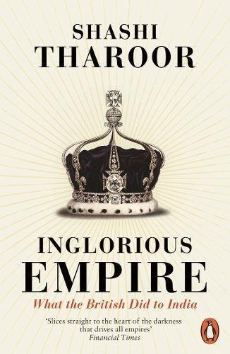 Shashi Tharoor / Inglorious Empire - What the British Did to India