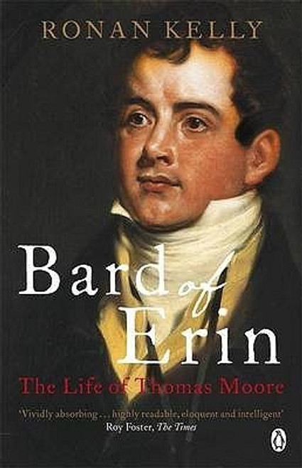 Ronan Kelly / Bard of Erin: The Life of Thomas Moore