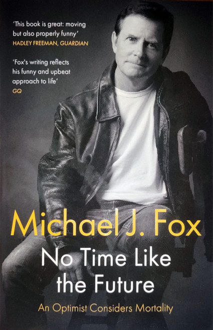 Michael J. Fox / No Time Like the Future: An Optimist Considers Mortality