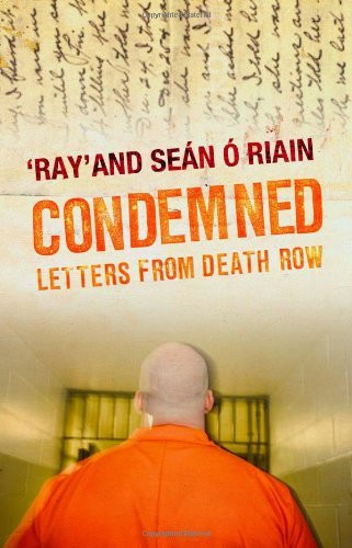 Ray ,  Sean O'Riain / Condemned: Letters from Death Row