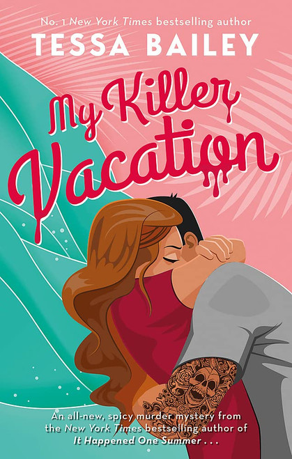 Tessa Bailey / My Killer Vacation