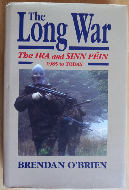 Brendan O'Brien - The Long War : The IRA and Sinn Féin ( 1985 to 1992)  - HB 1993