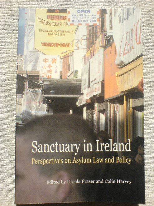 Ursula Fraser  ,  Colin Harvey / Sanctuary in Ireland, Perspectives on Asylum Law and Policy (Large Paperback)