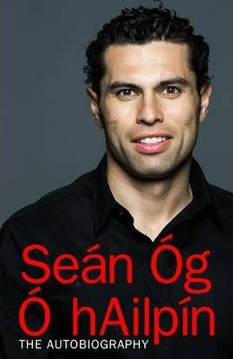 Sean Óg Ó hAilpín / The Autobiography (Hardback)