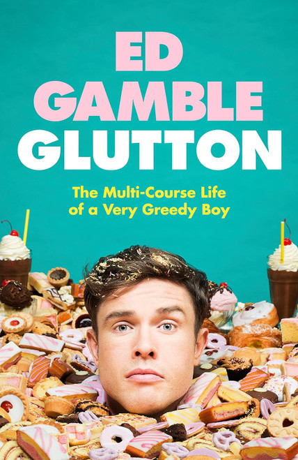 Ed Gamble / Glutton: The Multi-Course Life of a Very Greedy Boy (Large Paperback)
