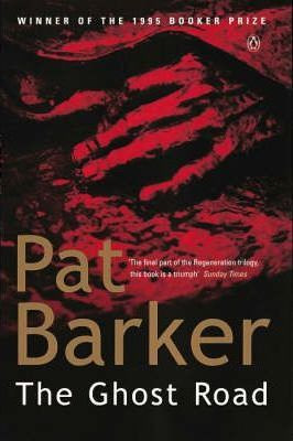 Pat Barker / The Ghost Road - Booker Prize Winner 1995