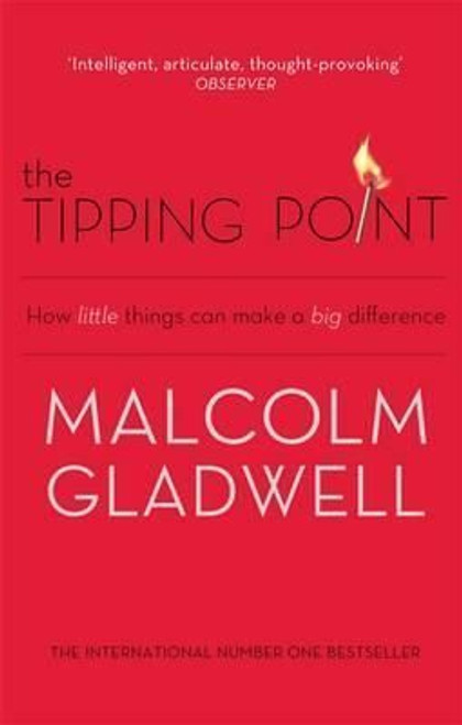 Malcolm Gladwell / The Tipping Point: How Little Things Can Make a Big Difference