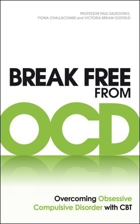 Fiona Challacombe / Break Free from OCD: Overcoming Obsessive Compulsive Disorder with CBT (Large Paperback)