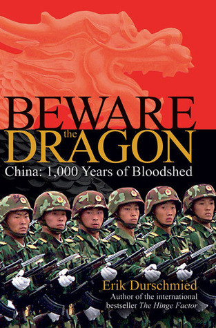 Erik Durschmied / Beware the Dragon: China: 1,000 Years of Bloodshed (Hardback)