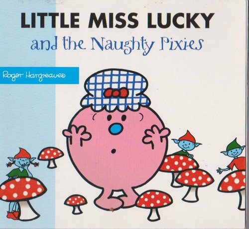 Mr Men and Little Miss, Little Miss Lucky and the Naughty Pixies Mr Men and Little Miss, Little Miss Lucky and the Naughty Pixies