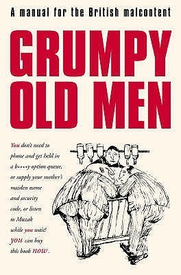 David Quantick / Grumpy Old Men : A Manual for the British Malcontent (Hardback)