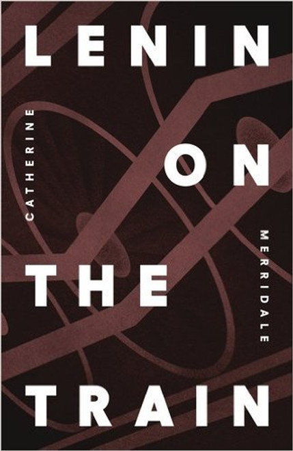 Catherine Merridale / Lenin on the Train (Hardback)