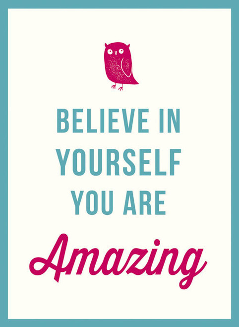 Believe in Yourself: You Are Amazing (Hardback)