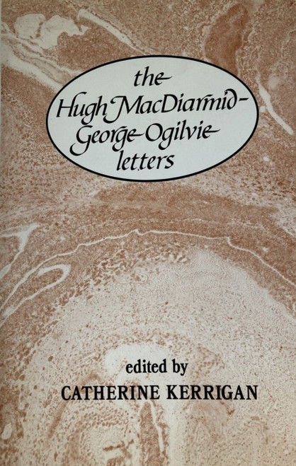 Catherine Kerrigan / The Hugh MacDiarmid - George Ogilvie Letters (Hardback)