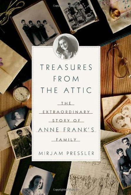 Mirjam Pressler / Treasures from the Attic: The Extraordinary Story of Anne Frank's Family (Hardback) Mirjam Pressler / Treasures from the Attic: The Extraordinary Story of Anne Frank's Family (Hardback)