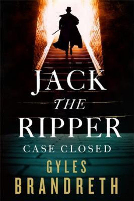 Gyles Brandreth / Jack the Ripper: Case Closed (Hardback)