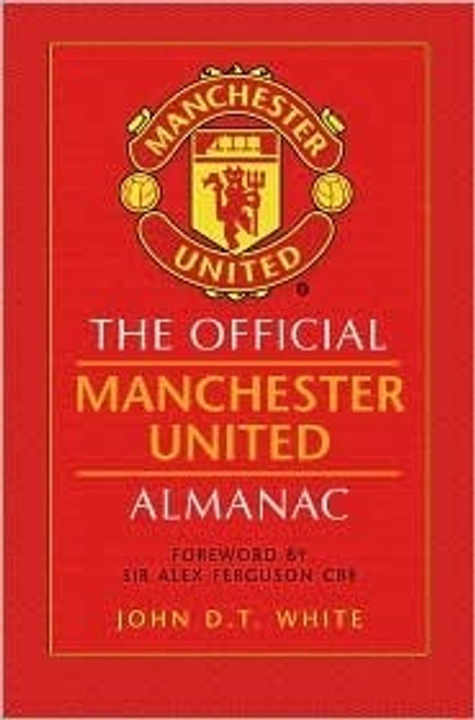 John David Thomas White / The Official Manchester United Almanac (Hardback)